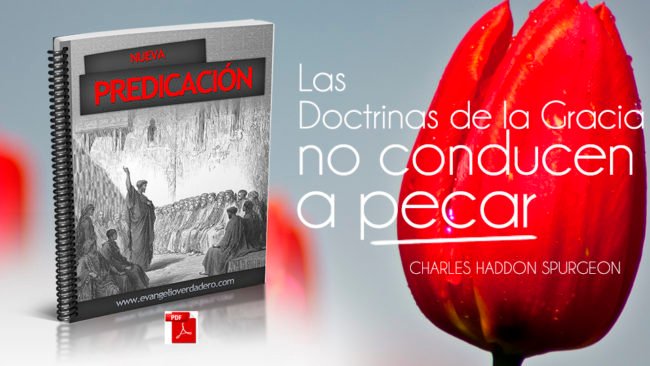 Las Doctrinas de la Gracia no conducen a pecar | Charles Haddon Spurgeon