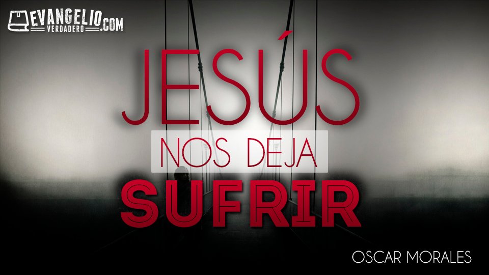 Jesús Nos Deja Sufrir | Oscar Morales Jesús Nos Deja Sufrir | Oscar Morales