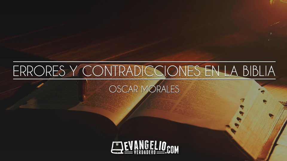 Errores y Contradicciones en la Biblia | Oscar Morales Errores y Contradicciones en la Biblia | Oscar Morales