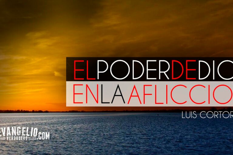 El Poder de Dios en la Aflicción | Luis Cortorreal
