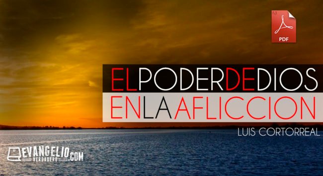 PDF | El Poder de Dios en la Aflicción | Luis Cortorreal PDF | El Poder de Dios en la Aflicción | Luis Cortorreal