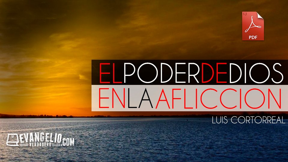 PDF | El Poder de Dios en la Aflicción | Luis Cortorreal PDF | El Poder de Dios en la Aflicción | Luis Cortorreal