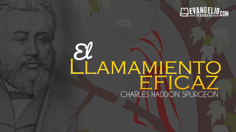 El Llamamiento Eficaz | Charles H. Spurgeon