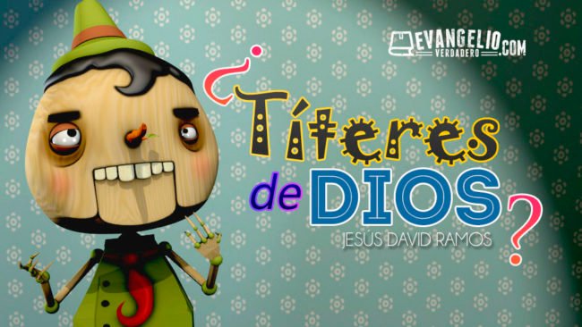 ¿Títeres de Dios? | Jesús David Ramos ¿Títeres de Dios? | Jesús David Ramos