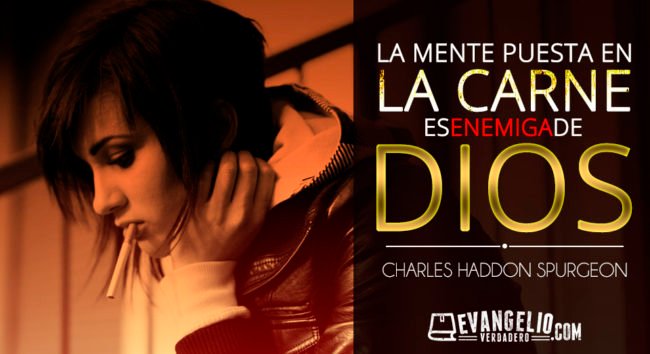 La Mente Puesta En La Carne Es Enemiga De Dios | Charles H. Spurgeon | Evangelio Verdadero