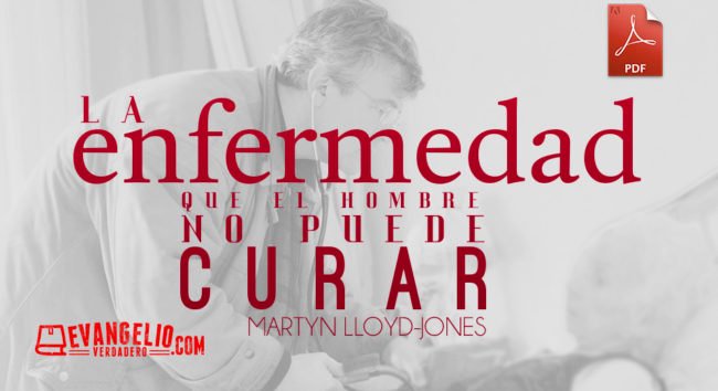 PDF | La Enfermedad Que El Hombre No Puede Curar | Martyn Lloyd-Jones