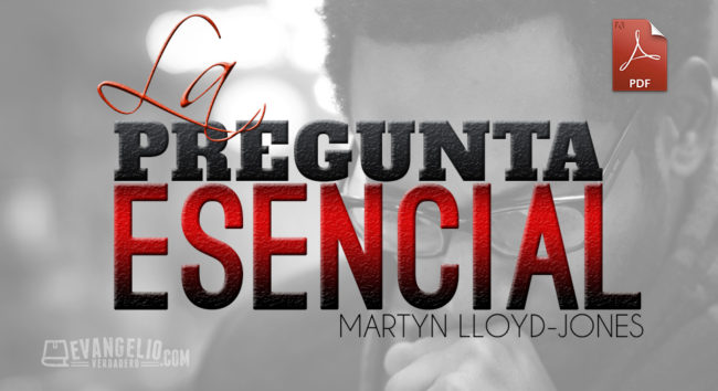 PDF | La Pregunta Esencial| Martyn Lloyd-Jones