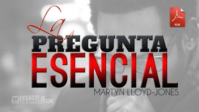 PDF | La Pregunta Esencial| Martyn Lloyd-Jones