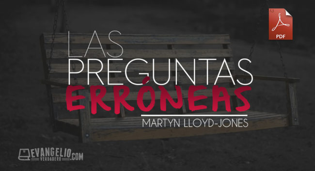 PDF | Las Preguntas Erróneas | Martyn Lloyd-Jones