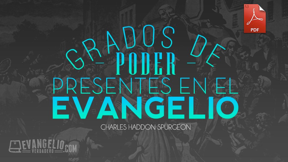 PDF | Grados de Poder Presentes en el Evangelio | Charles H. Spurgeon PDF | Grados de Poder Presentes en el Evangelio | Charles H. Spurgeon