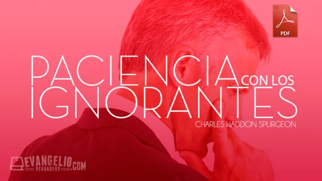 PDF | Paciencia Con Los Ignorantes | Charles H. Spurgeon PDF | Paciencia Con Los Ignorantes | Charles H. Spurgeon