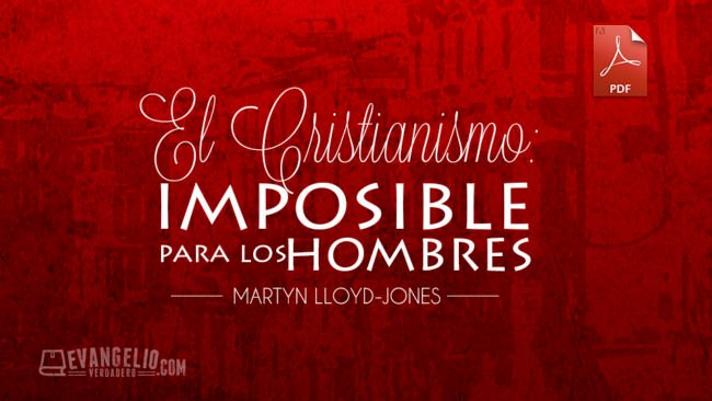 PDF | El Cristianismo: Imposible Para Los Hombres | Martyn Lloyd-Jones