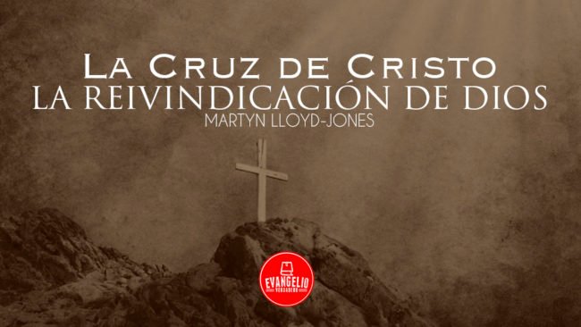 PDF | La Cruz de Cristo: La Reivindicación de Dios | Martyn Lloyd-Jones PDF | La Cruz de Cristo: La Reivindicación de Dios | Martyn Lloyd-Jones
