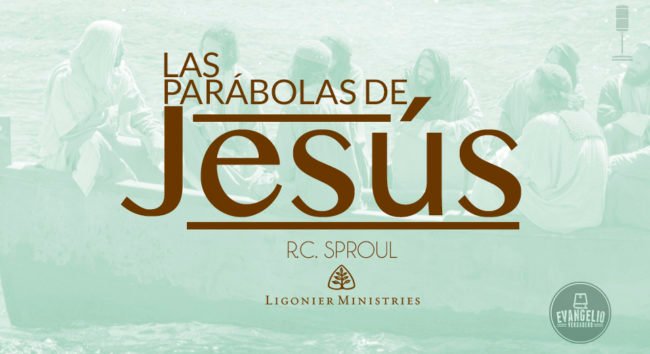 Podcast | Las Parábolas de Jesús | R.C. Sproul