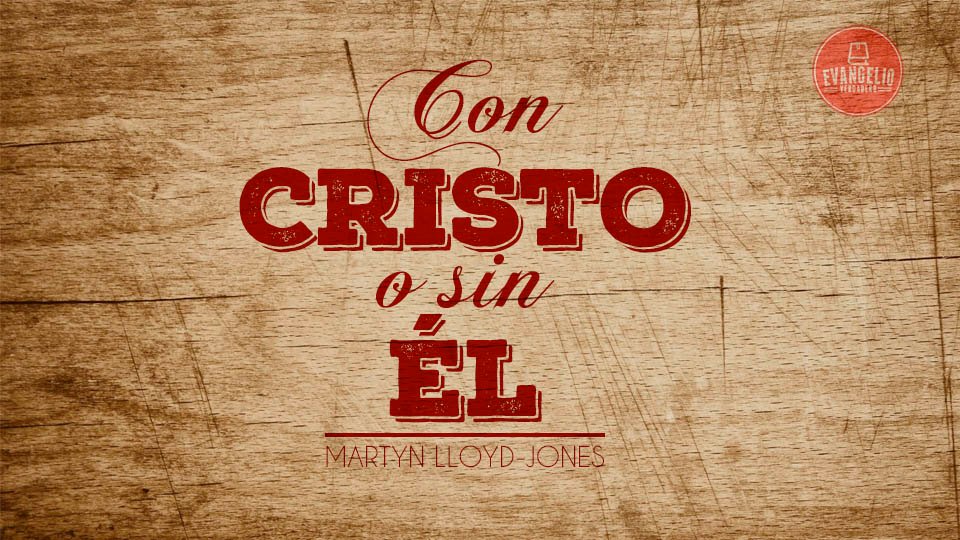 PDF | Con Cristo o sin Él | Martyn Lloyd-Jones PDF | Con Cristo o sin Él | Martyn Lloyd-Jones