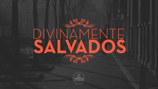 Divinamente Salvados | Evangelio Verdadero Divinamente Salvados | Evangelio Verdadero