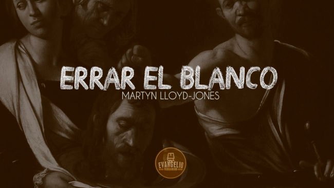 PDF | Errar el Blanco | Martyn Lloyd-Jones PDF | Errar el Blanco | Martyn Lloyd-Jones