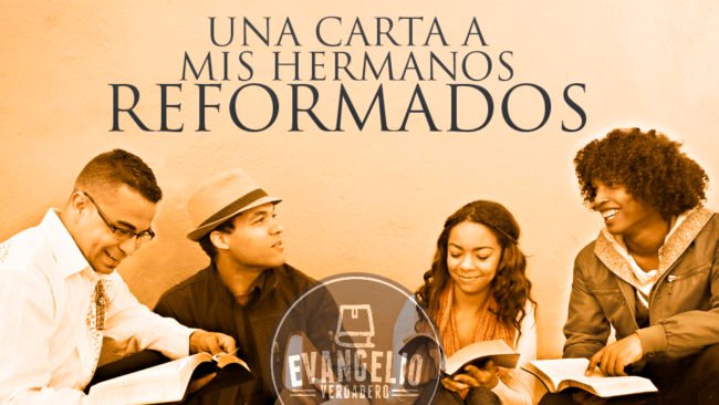 Una carta a mis hermanos Reformados | Jesús David Ramos | Evangelio Verdadero Una carta a mis hermanos Reformados | Jesús David Ramos | Evangelio Verdadero