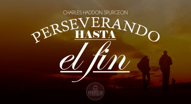 PDF | Perseverando Hata el Fin | Charles H. Spurgeon PDF | Perseverando Hata el Fin | Charles H. Spurgeon