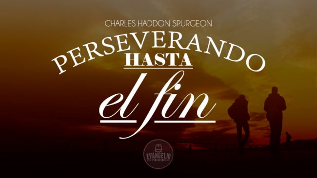 PDF | Perseverando Hata el Fin | Charles H. Spurgeon PDF | Perseverando Hata el Fin | Charles H. Spurgeon