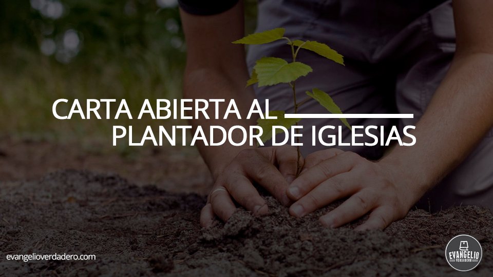 Carta Abierta al Plantador de Iglesias | Juan Callejas Carta Abierta al Plantador de Iglesias | Juan Callejas