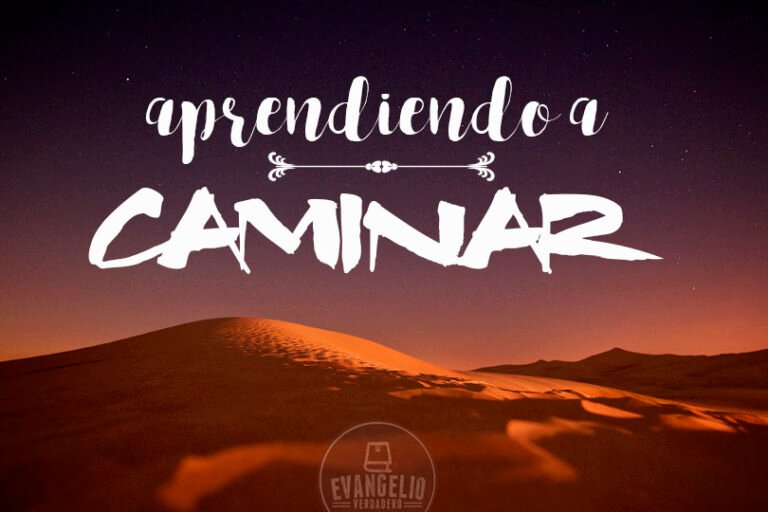 Aprendiendo a caminar | Pablo Gutiérrez | Evangelio Verdadero