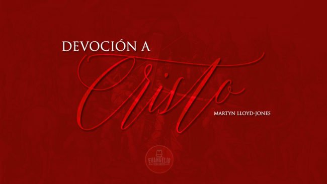 PDF | Devoción a Cristo | Martyn Lloyd-Jones | Evangelio Verdadero PDF | Devoción a Cristo | Martyn Lloyd-Jones | Evangelio Verdadero