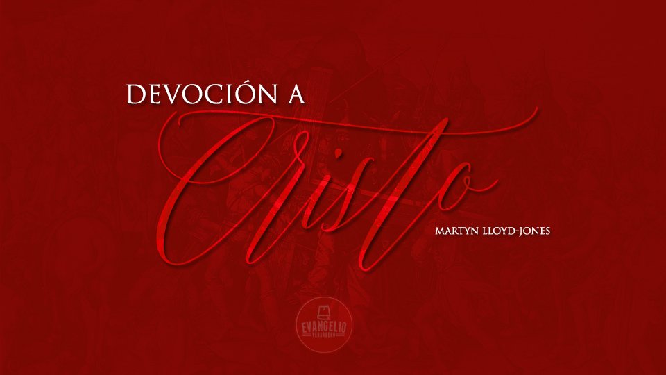 PDF | Devoción a Cristo | Martyn Lloyd-Jones | Evangelio Verdadero