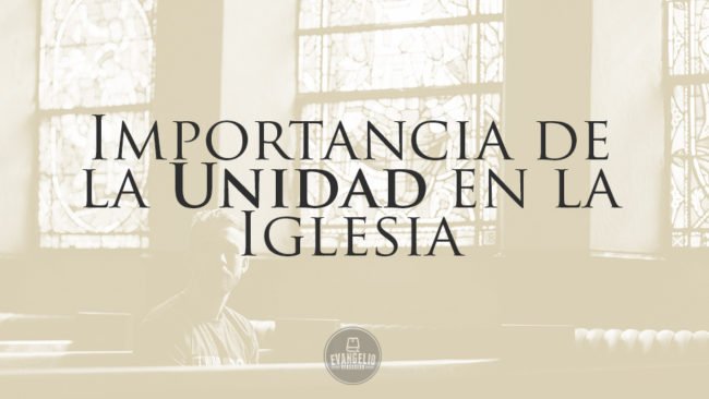 Importancia de la unidad en la Iglesia | Evangelio Verdadero Importancia de la unidad en la Iglesia | Evangelio Verdadero