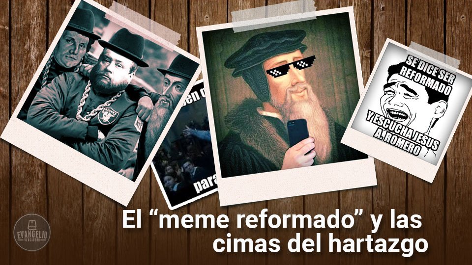El “meme reformado” y las cimas del hartazgo El “meme reformado” y las cimas del hartazgo