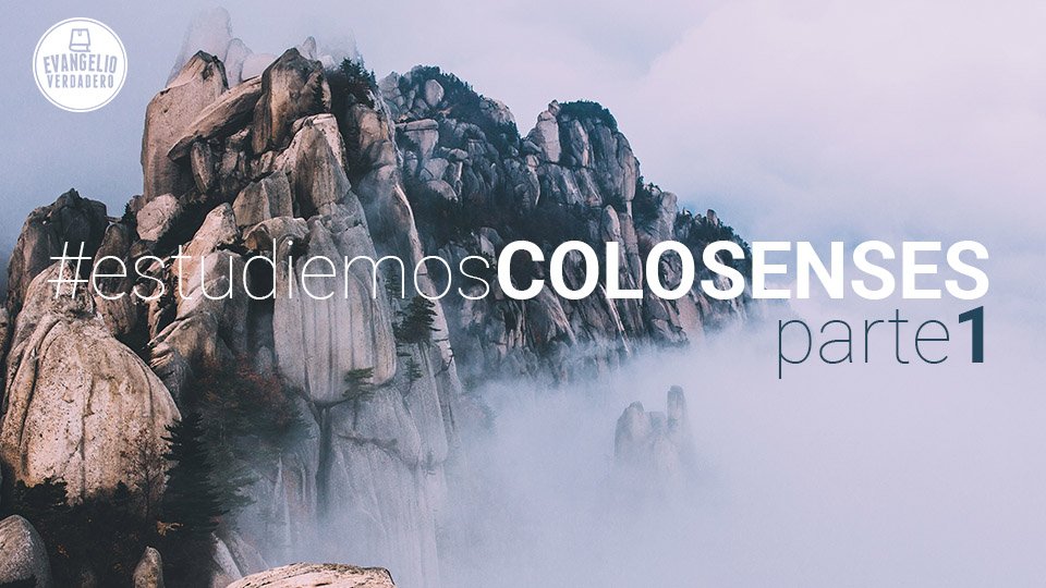 Estudiemos Colosenses (Parte 1) | Evangelio Verdadero Estudiemos Colosenses (Parte 1) | Evangelio Verdadero