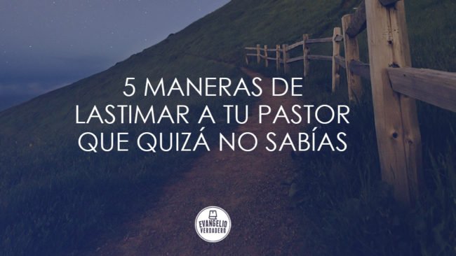5 maneras de lastimar a tu pastor que quizá no sabías | Walter Jolón | Evangelio Verdadero 5 maneras de lastimar a tu pastor que quizá no sabías | Walter Jolón | Evangelio Verdadero