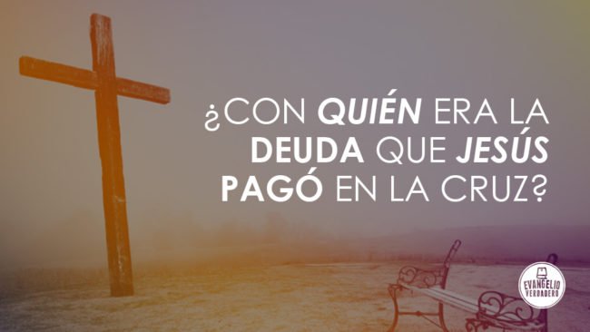 ¿Con quién era la deuda que Jesús pagó en la cruz? | Juan Paulo Martínez | Evangelio Verdadero ¿Con quién era la deuda que Jesús pagó en la cruz? | Juan Paulo Martínez | Evangelio Verdadero