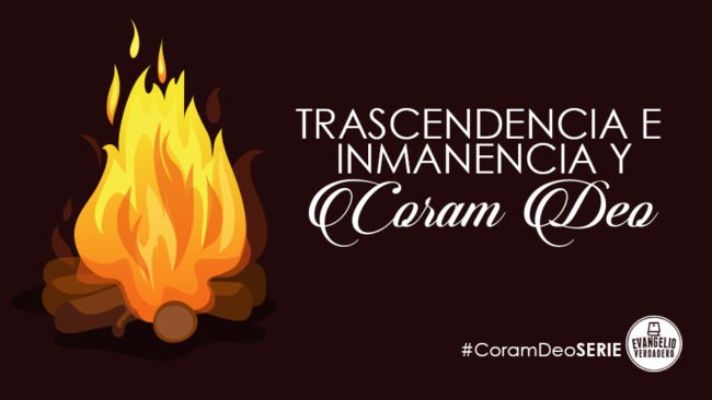 Trascendencia e Inmanencia y Coram Deo | Walter Jolón | Evangelio Verdadero Trascendencia e Inmanencia y Coram Deo | Walter Jolón | Evangelio Verdadero