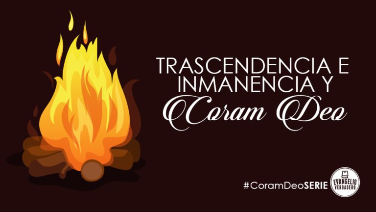 Trascendencia e Inmanencia y Coram Deo | Walter Jolón | Evangelio Verdadero