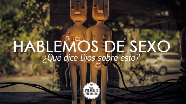 Hablemos de sexo | Evangelio Verdadero