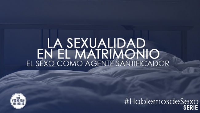 La sexualidad en el matrimonio | Emmanuel Alfonzo | Evangelio Verdadero