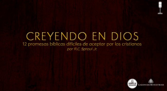 Podcast | Creyendo en Dios | R.C. Sproul Jr. | Ministerios Ligonier | Evangelio Verdadero Podcast | Creyendo en Dios | R.C. Sproul Jr. | Ministerios Ligonier | Evangelio Verdadero