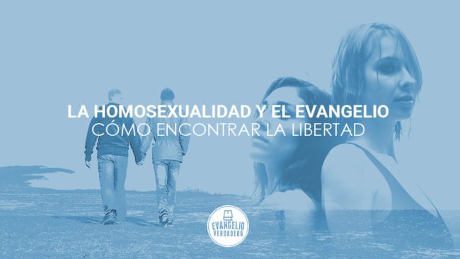 La homosexualidad y el evangelio | Evangelio Verdadero La homosexualidad y el evangelio | Evangelio Verdadero