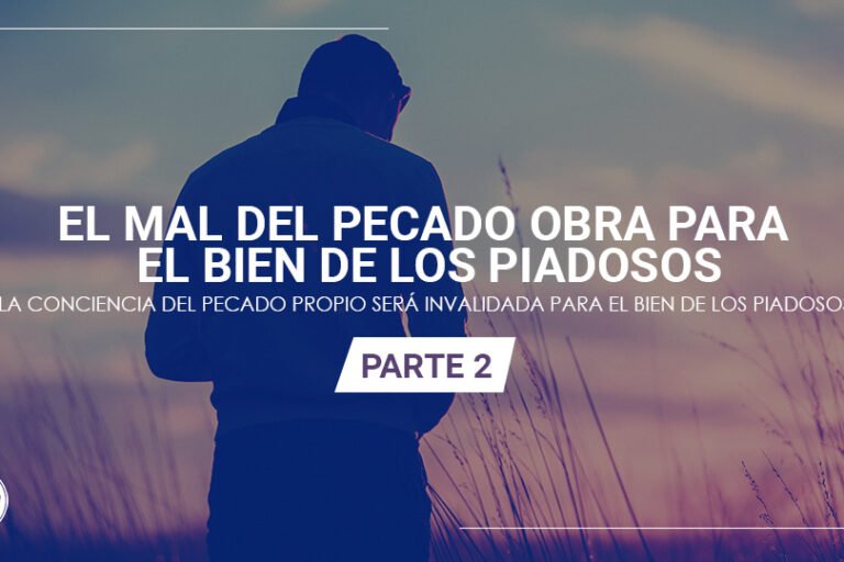 El mal del pecado obra para el bien de los piadosos (parte 2) | Evangelio Verdadero