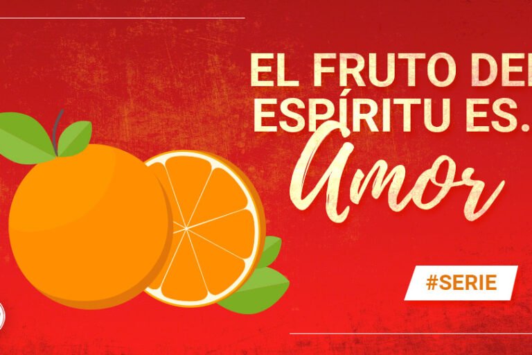 El fruto del Espíritu es... Amor | Evangelio Verdadero