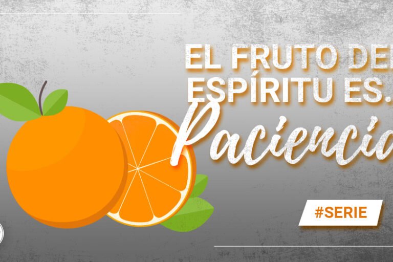El fruto del Espíritu es... Paciencia | Evangelio Verdadero