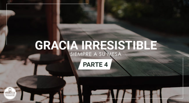 Gracia irresistible (parte 4) | Evangelio Verdadero
