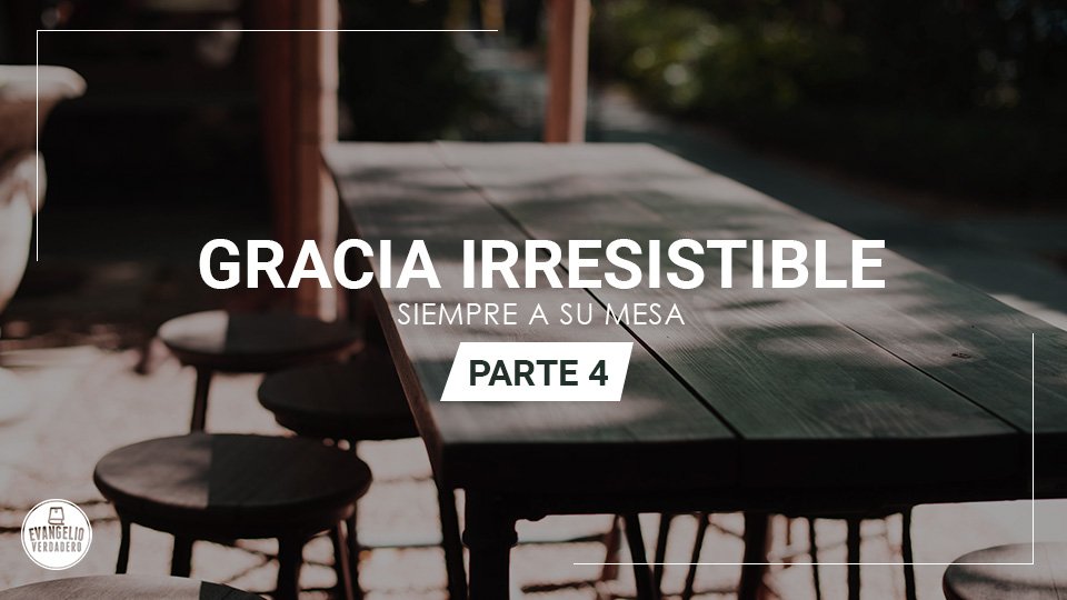 Gracia irresistible (parte 4) | Evangelio Verdadero Gracia irresistible (parte 4) | Evangelio Verdadero