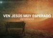 Ven Jesús muy esperado | Adviento | Evangelio Verdadero