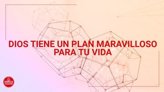 Dios_tiene_un_plan_maravilloso_para_tu_vida