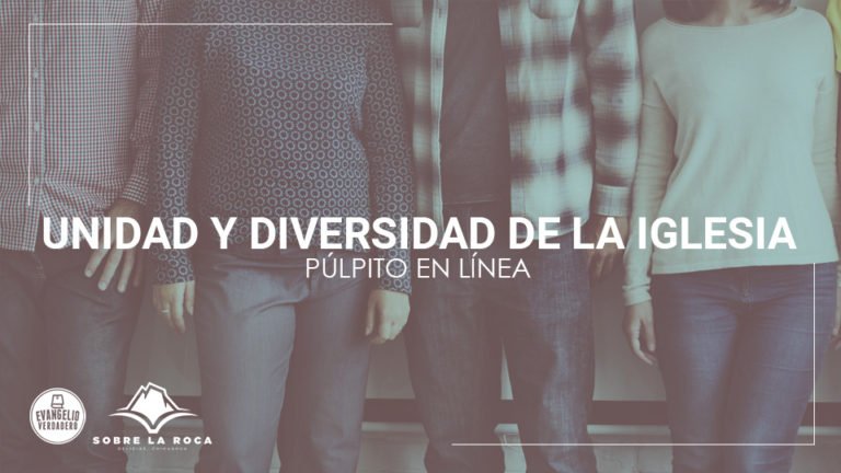 Unidad y diversidad de la iglesia | Evangelio Verdadero