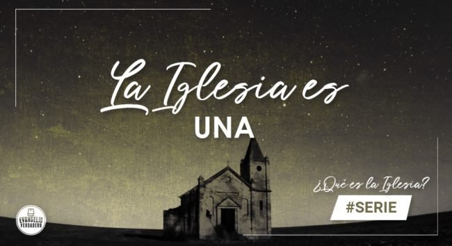 La Iglesia es Una | Evangelio Verdadero La Iglesia es Una | Evangelio Verdadero