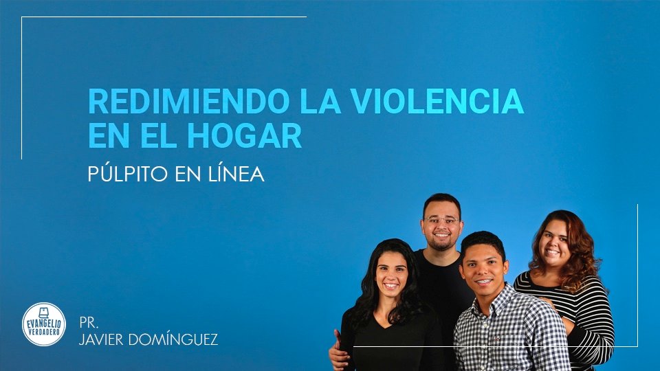 PDF | Redimiendo la violencia del hogar | Pr. Javier Domínguez | Evangelio Verdadero PDF | Redimiendo la violencia del hogar | Pr. Javier Domínguez | Evangelio Verdadero